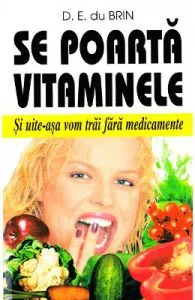 Se poarta vitaminele de D.E. du Brin