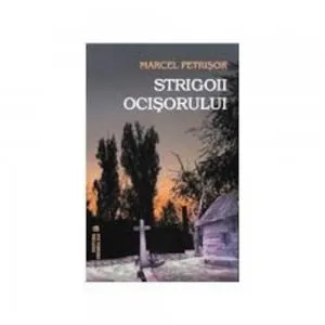 Strigoii ocisorului de Marcel Petrisor