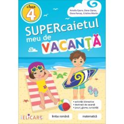 Supercaietul meu de vacanta pentru clasa a 4-a. Limba romana si Matematica