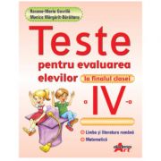 Teste pentru evaluarea elevilor la finalul clasei a 4-a. Limba si literatura romana. Matematica