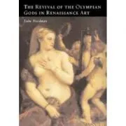 The Revival of the Olympian Gods in Renaissance Art de Luba Freedman