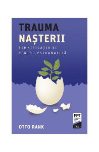 Trauma nașterii. Semnificația ei pentru psihanaliză