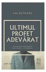 Ultimul profet adevărat de Val Butnaru