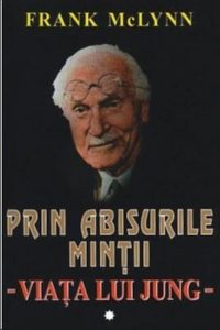 Viata lui Jung: Prin abisurile mintii
