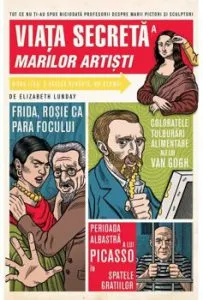 Viata secreta a marilor artisti de Elizabeth Lunday