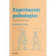 Volumul 16. Descopera Psihologia. Experimente psihologice. Construirea unei stiinte de Jose Ramon Alonso
