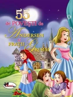 55 de povesti de Andersen si Fratii Grimm - Editia II de Fratii Grimm