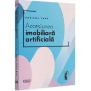 Accesiunea imobiliara artificiala de Adriana Pena
