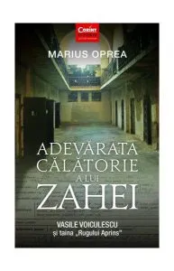 Adevărata călătorie a lui Zahei. Vasile Voiculescu şi taina „Rugului Aprins” de Marius Oprea