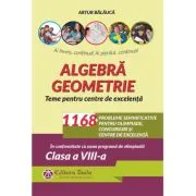 Algebra. Geometrie. 1168 de probleme semnificative pentru olimpiade, concursuri si centre de excelenta. Clasa a 8-a de Artur Balauca