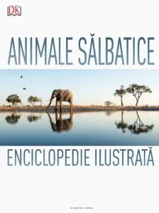 Animale salbatice. Enciclopedie ilustrata