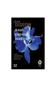 Anul gândirii magice. Memoir de Joan Didion