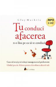 Audiobook. Tu conduci afacerea, n-o lasa pe ea sa te conduca