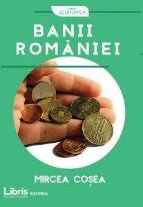 Banii Romaniei de Mircea Cosea