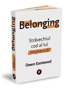 Belonging. Străvechiul cod al lui „împreună”