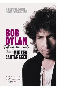 Bob Dylan. Suflare in vant. 100 de poeme traduse de Mircea Cartarescu