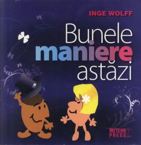 Bunele maniere astazi de Inge Wolff