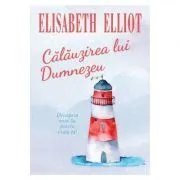Calauzirea lui Dumnezeu de Elisabeth Elliot
