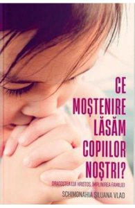 Ce mostenire lasam copiilor nostri?