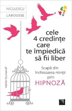 Cele 4 credinte care te impiedica sa fii liber