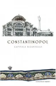 Constantinopol, capitala Bizantului