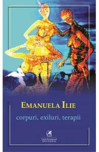 Corpuri, exiluri, terapii de Emanuela Ilie