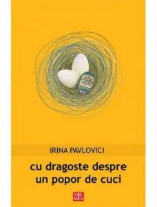 Cu dragoste despre un popor de cuci de Irina Pavlovici