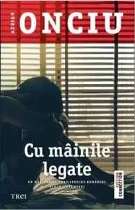 Cu mainile legate de Adrian Onciu