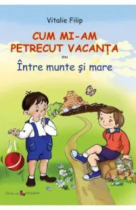 Cum mi-am petrecut vacanta de Vitalie Filip
