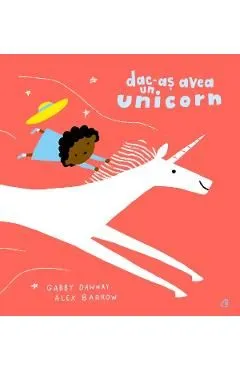 Dac-as avea un unicorn de Gabby Dawnay