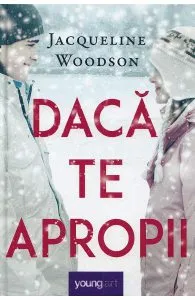 Daca te apropii de Jacqueline Woodson