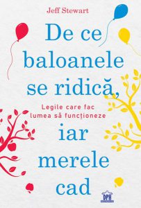 De ce baloanele se ridică, iar merele cad. Legile care fac lumea să funcționeze