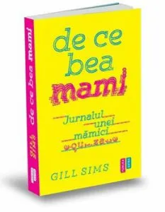 De ce bea mami. Jurnalul unei mamici epuizate de Gill Sims