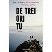 De trei ori tu, Partea a 2-a. Volumul 3 din trilogia Trei metri deasupra cerului de Federico Moccia