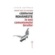 Doua luni in Europa. Calatorind romaneste in anii comunismului biruitor de Silvia Colfescu