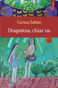 Dragostea, chiar ea de Corina Sabau