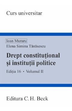 Drept constitutional si institutii politice Vol.2 Ed.16