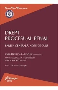 Drept procesual penal. Partea generala. Note de curs Ed.4 de Carmen-Silvia Paraschiv