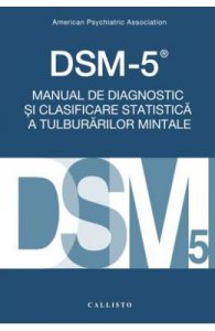 DSM-5. Manual de diagnostic si clasificare statistica a tulburarilor mintale