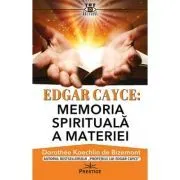 Edgar Cayce. Memoria spirituala a materiei de Dorothee Koechlin de Bizemont