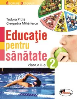 Educatie pentru sanatate clasa 2 de Tudora Pitila