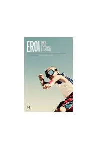 Eroi de Ray Loriga