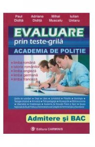 Evaluare prin teste-grila Academia de politie Admitere si Bac