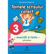 Exercitii si teste. Clasa a 3-a. Ortografie, tainele scrisului corect