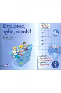Explorez, aplic, rezolv! Matematica