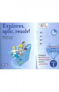 Explorez, aplic, rezolv! Matematica