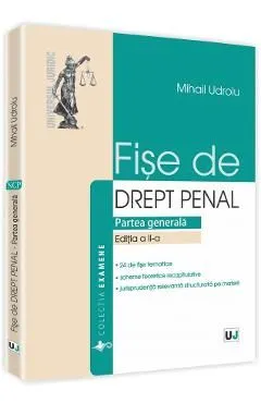 Fise De Drept Penal Partea Generala Ed.2 de Mihail Udroiu