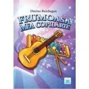 Frumoasa Mea Copilarie de Dorina Buzdugan