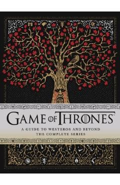 Game of Thrones. A Guide to Westeros and Beyond