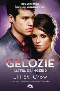 Gelozie, Altfel de ingeri, Vol. 3 de Lili St. Crow